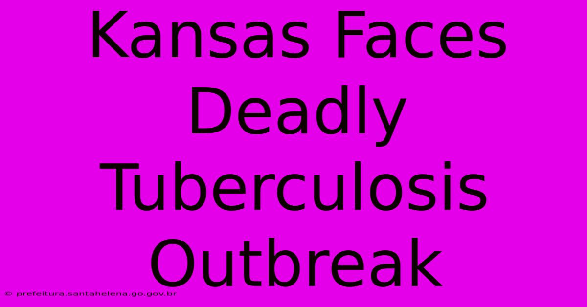 Kansas Faces Deadly Tuberculosis Outbreak