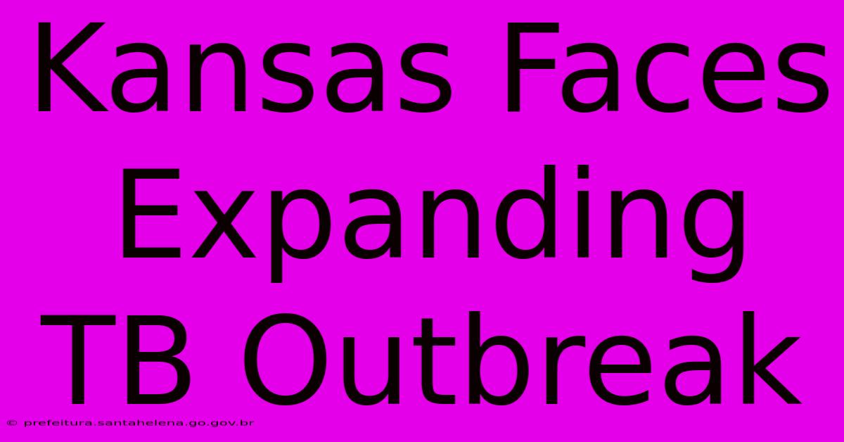 Kansas Faces Expanding TB Outbreak