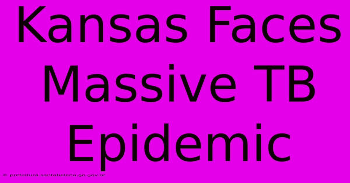 Kansas Faces Massive TB Epidemic