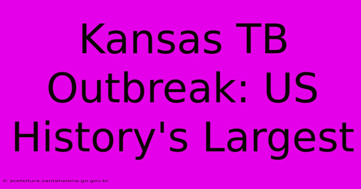 Kansas TB Outbreak: US History's Largest