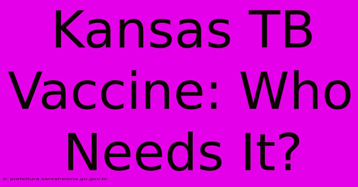 Kansas TB Vaccine: Who Needs It?