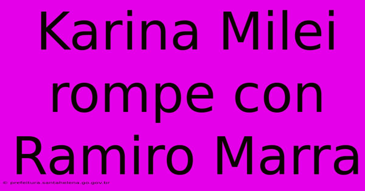 Karina Milei Rompe Con Ramiro Marra Karina Milei Rompe Con Ramiro Marra