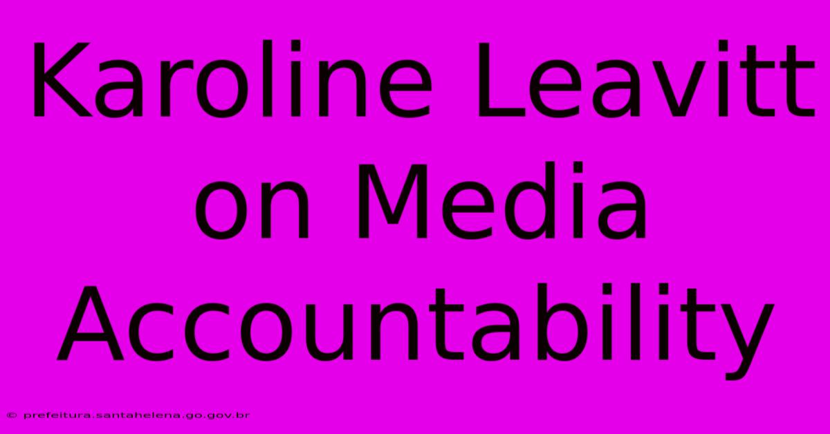 Karoline Leavitt On Media Accountability