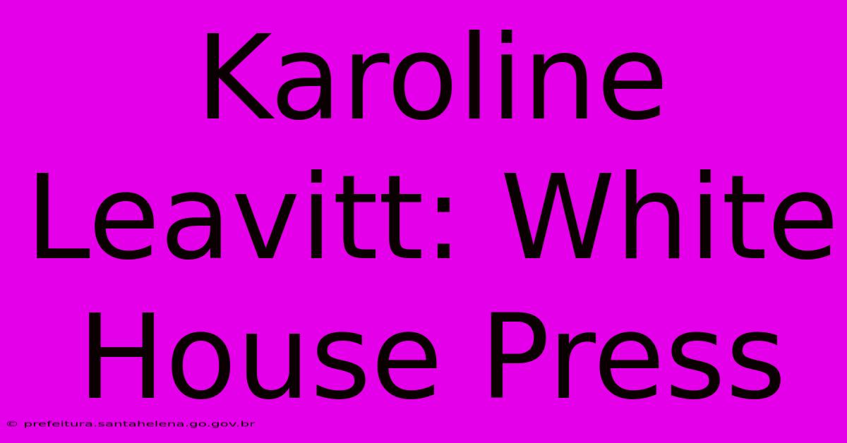 Karoline Leavitt: White House Press