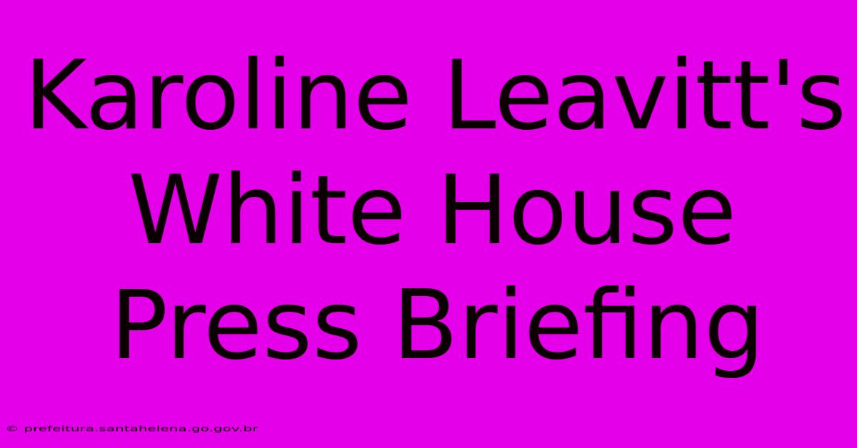 Karoline Leavitt's White House Press Briefing