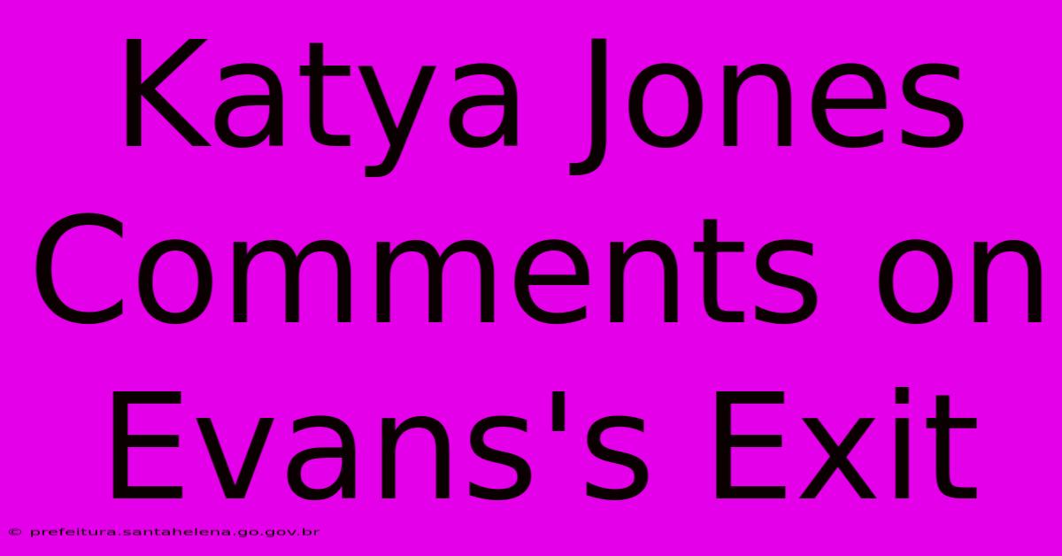 Katya Jones Comments On Evans's Exit