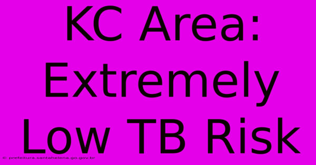 KC Area: Extremely Low TB Risk