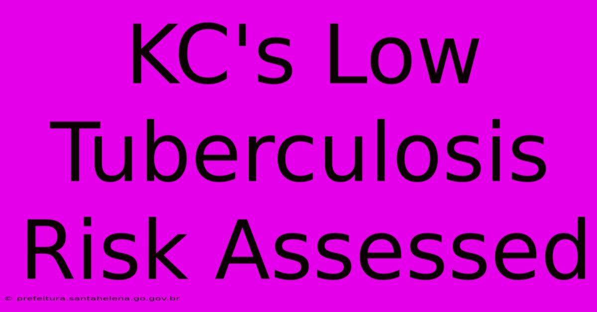 KC's Low Tuberculosis Risk Assessed