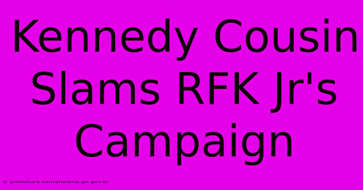 Kennedy Cousin Slams RFK Jr's Campaign