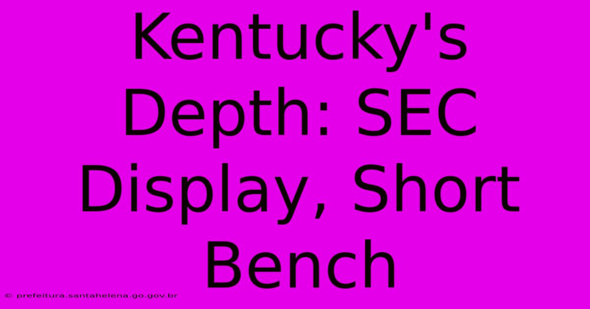 Kentucky's Depth: SEC Display, Short Bench