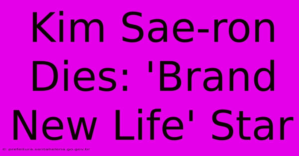 Kim Sae-ron Dies: 'Brand New Life' Star Kim Sae-ron Dies: 'Brand New Life' Star