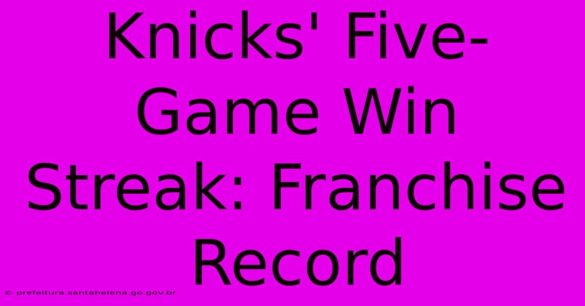 Knicks' Five-Game Win Streak: Franchise Record