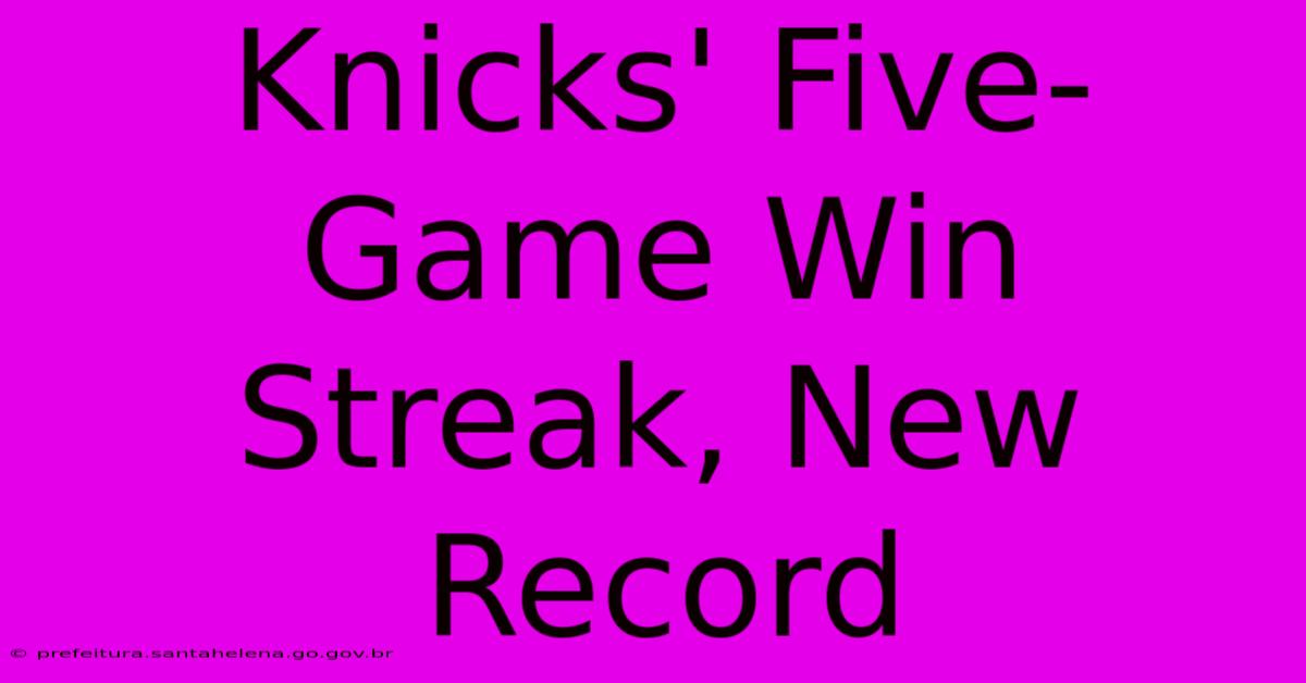 Knicks' Five-Game Win Streak, New Record