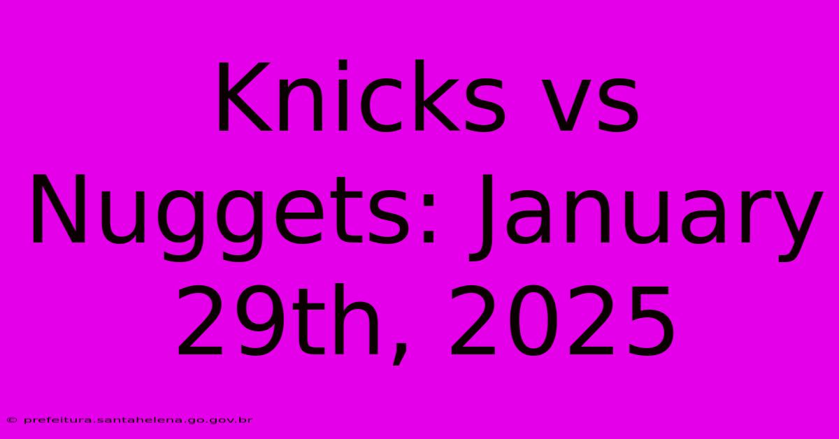 Knicks Vs Nuggets: January 29th, 2025