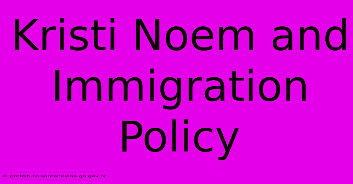 Kristi Noem And Immigration Policy