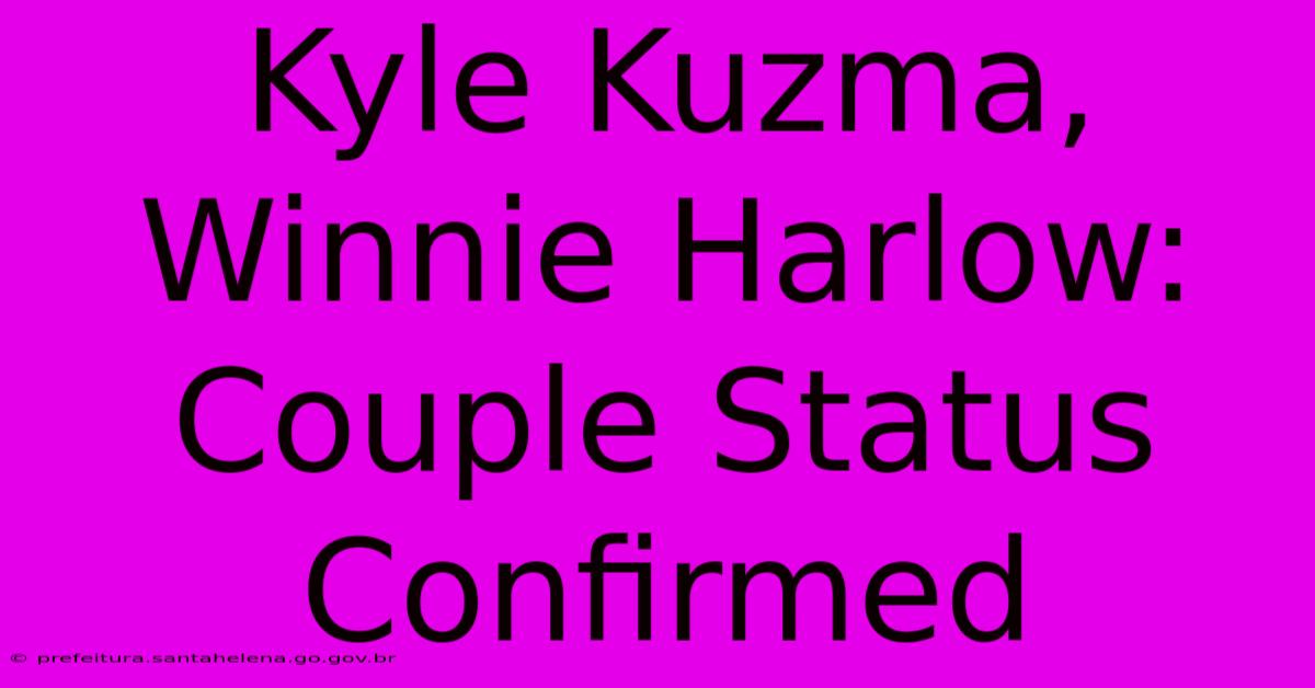 Kyle Kuzma, Winnie Harlow: Couple Status Confirmed Kyle Kuzma, Winnie Harlow: Couple Status Confirmed
