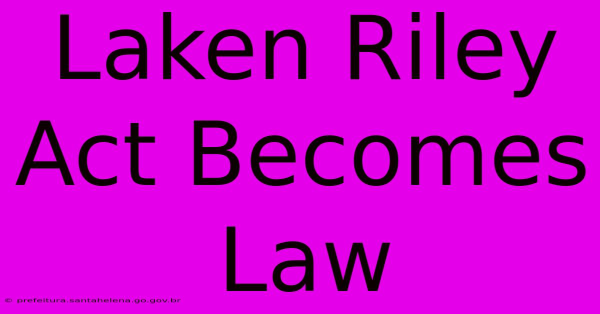 Laken Riley Act Becomes Law