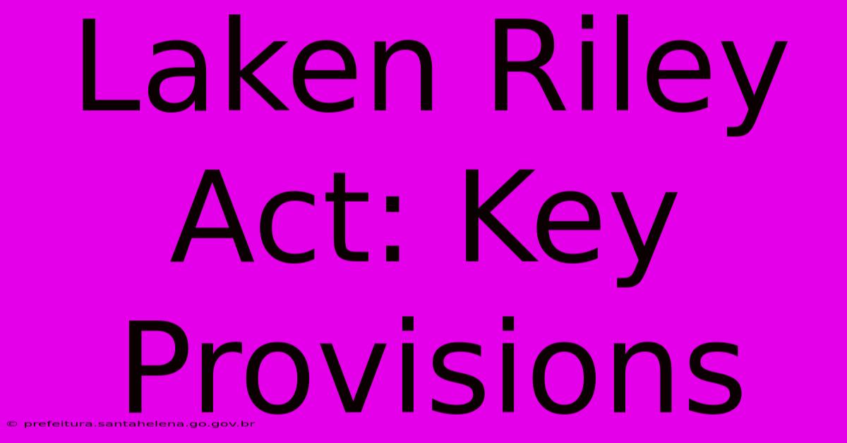 Laken Riley Act: Key Provisions