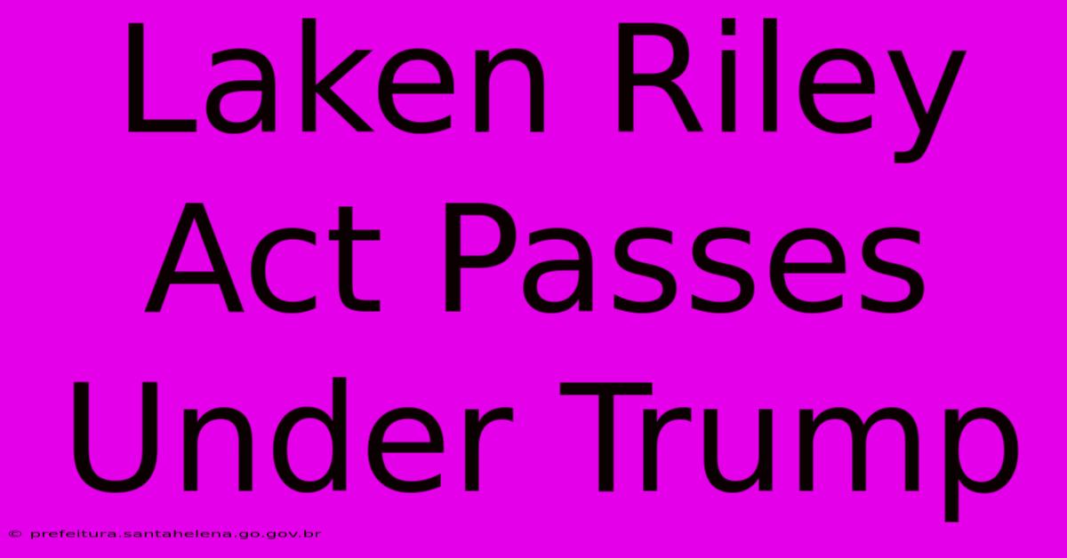 Laken Riley Act Passes Under Trump