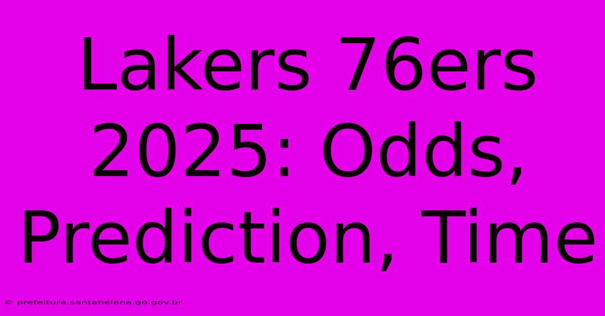 Lakers 76ers 2025: Odds, Prediction, Time