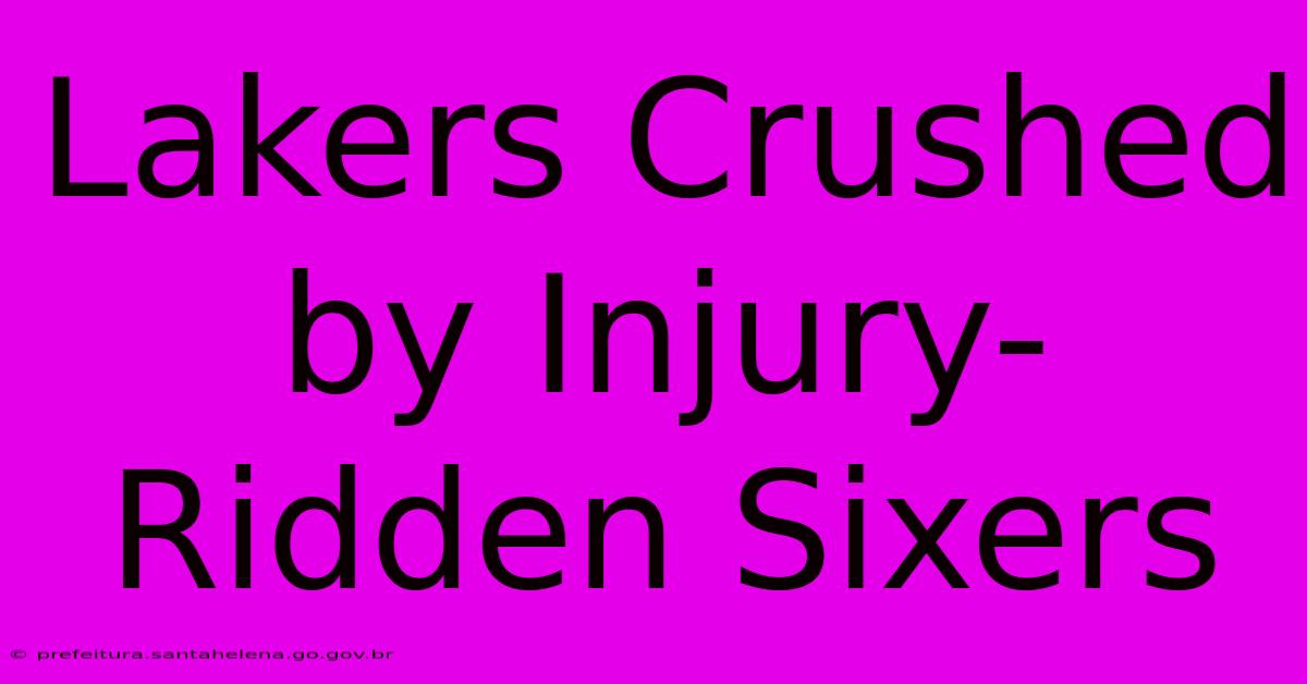 Lakers Crushed By Injury-Ridden Sixers