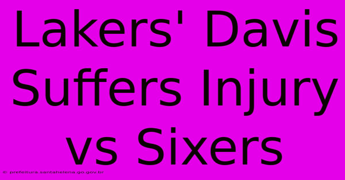 Lakers' Davis Suffers Injury Vs Sixers