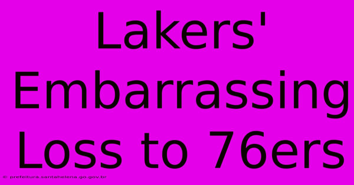 Lakers' Embarrassing Loss To 76ers