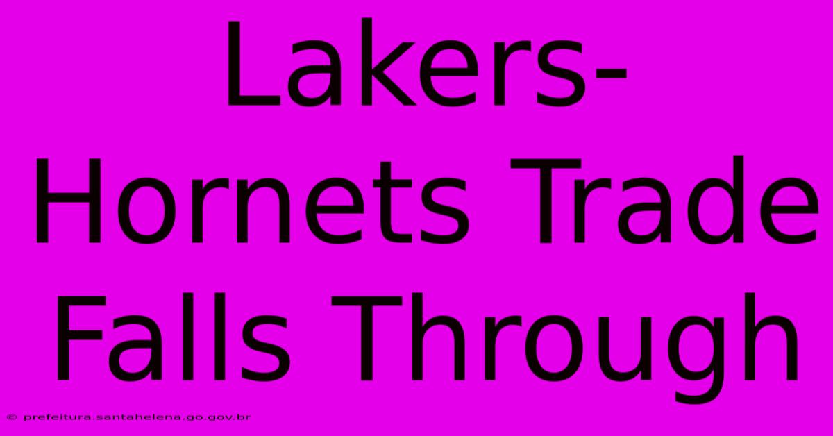 Lakers-Hornets Trade Falls Through Lakers-Hornets Trade Falls Through