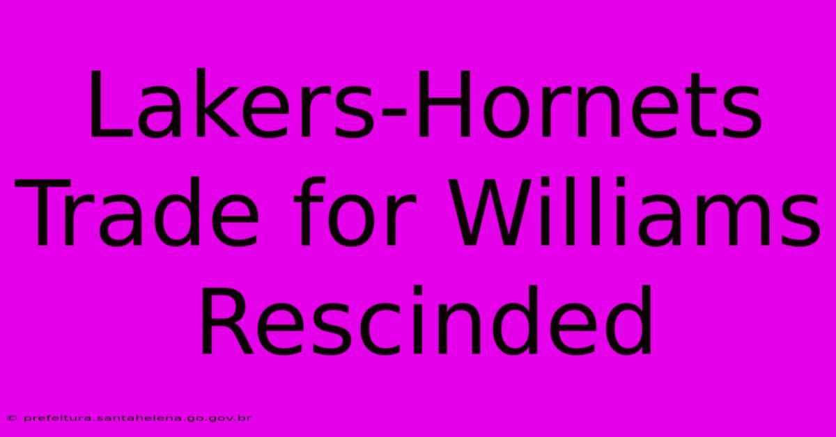 Lakers-Hornets Trade For Williams Rescinded Lakers-Hornets Trade For Williams Rescinded