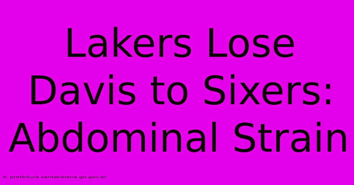 Lakers Lose Davis To Sixers: Abdominal Strain