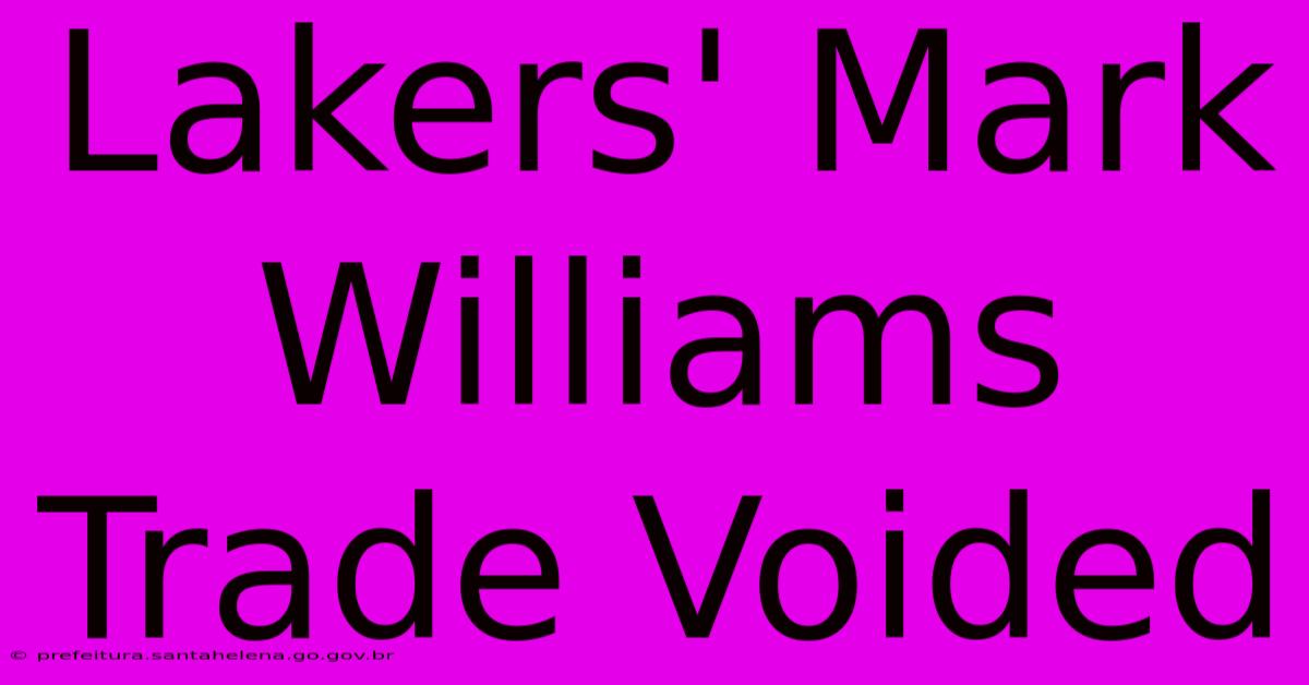 Lakers' Mark Williams Trade Voided Lakers' Mark Williams Trade Voided