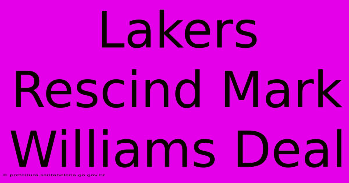 Lakers Rescind Mark Williams Deal Lakers Rescind Mark Williams Deal