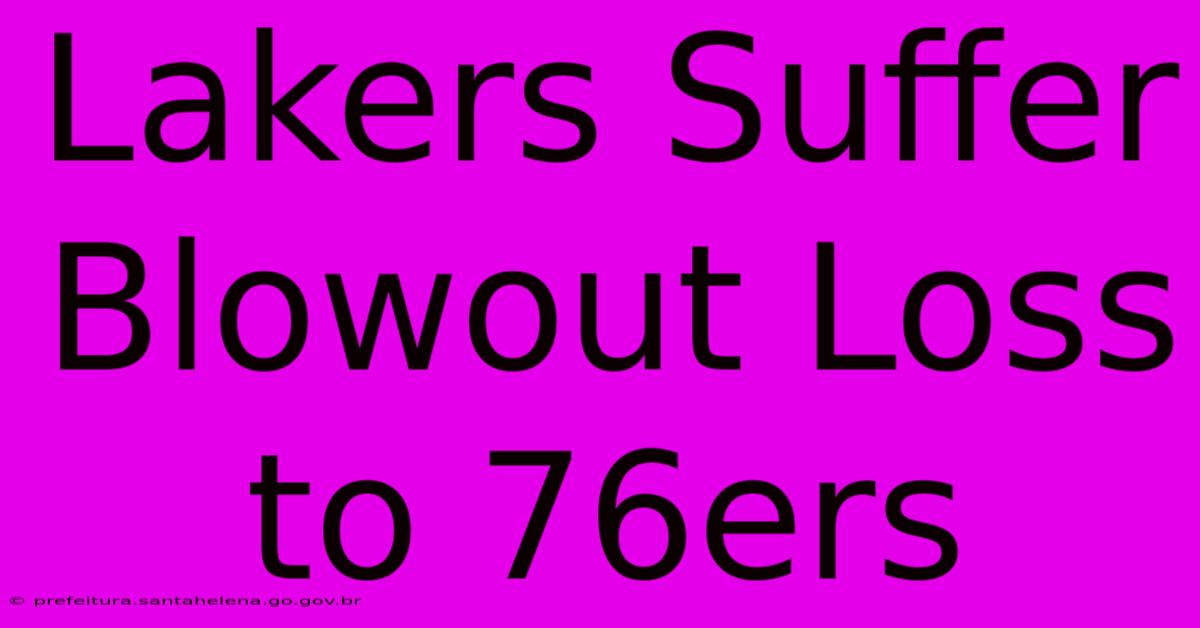 Lakers Suffer Blowout Loss To 76ers