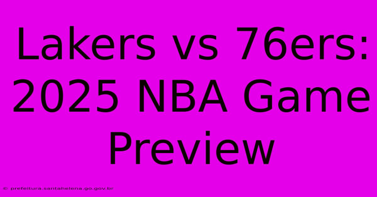 Lakers Vs 76ers: 2025 NBA Game Preview