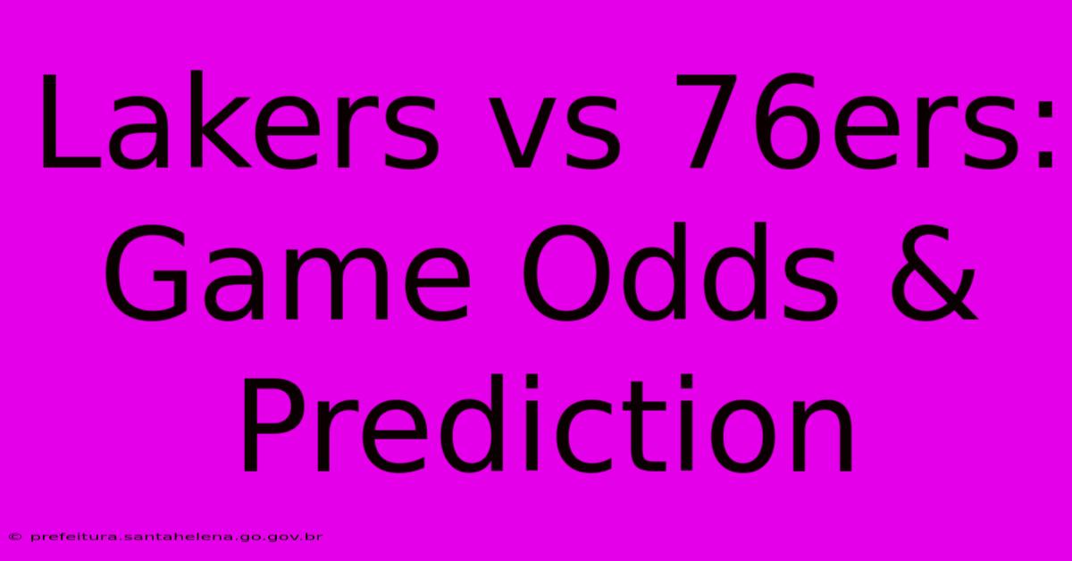 Lakers Vs 76ers: Game Odds & Prediction