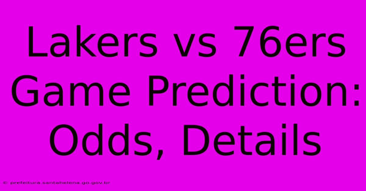 Lakers Vs 76ers Game Prediction: Odds, Details