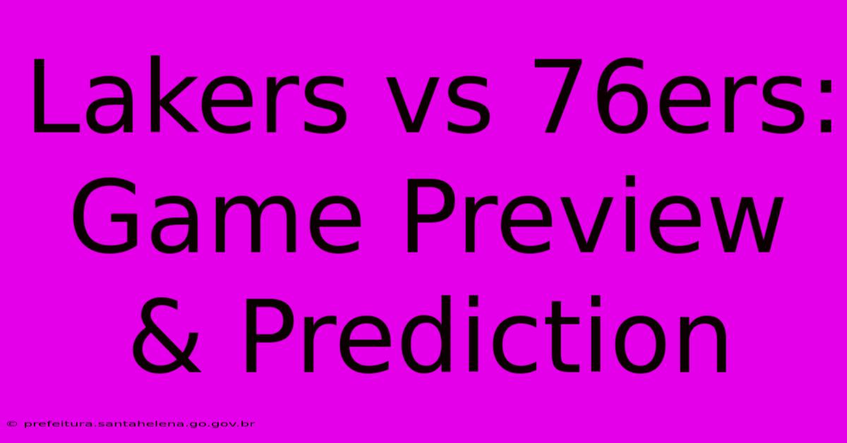 Lakers Vs 76ers: Game Preview & Prediction