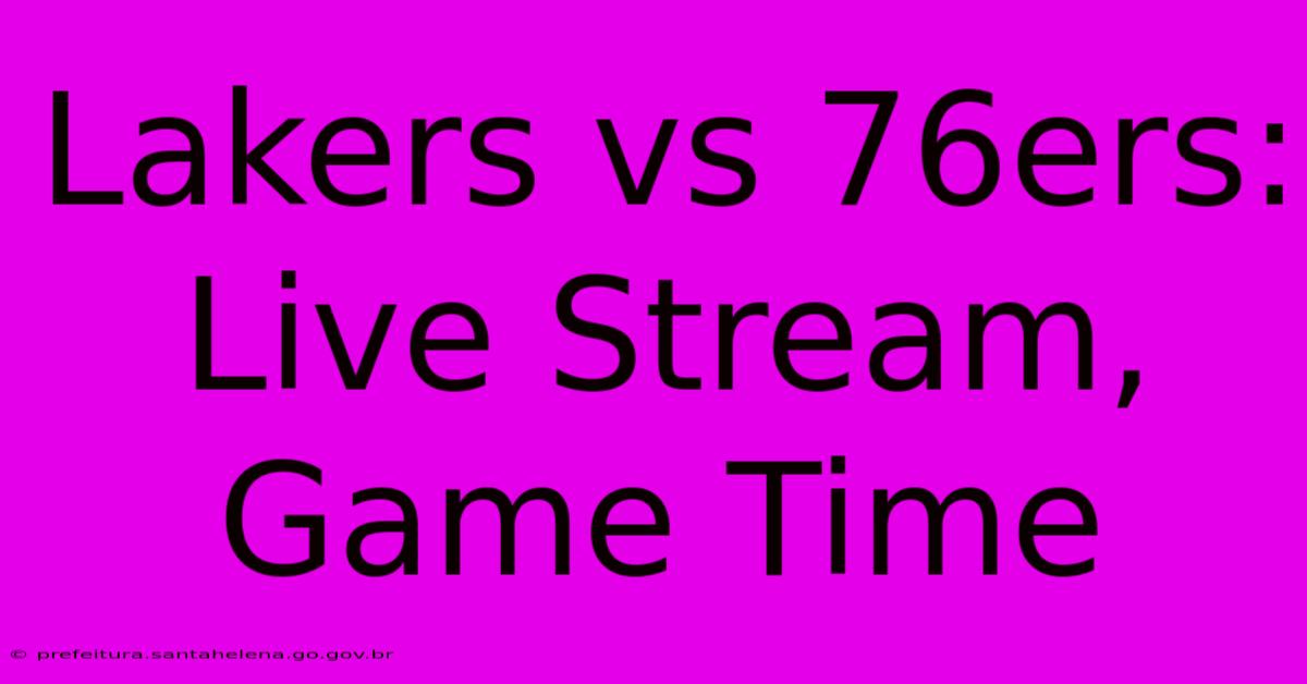 Lakers Vs 76ers: Live Stream, Game Time