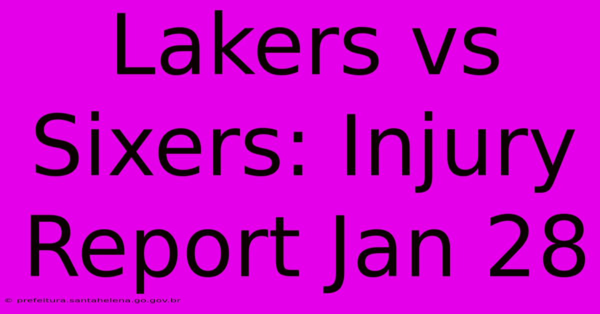 Lakers Vs Sixers: Injury Report Jan 28