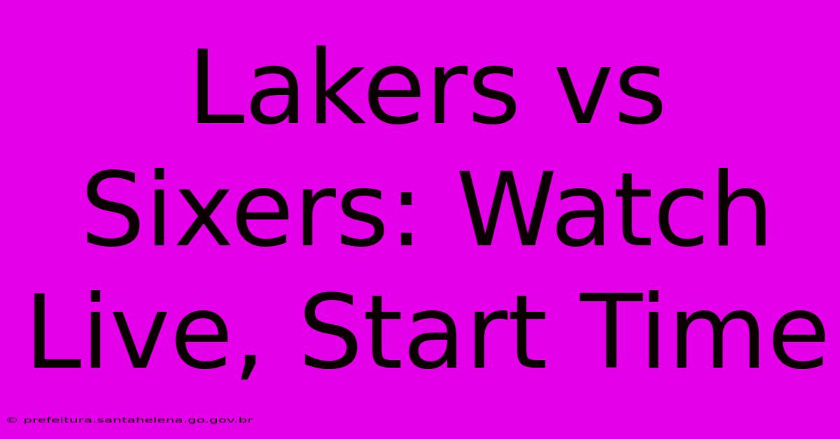 Lakers Vs Sixers: Watch Live, Start Time