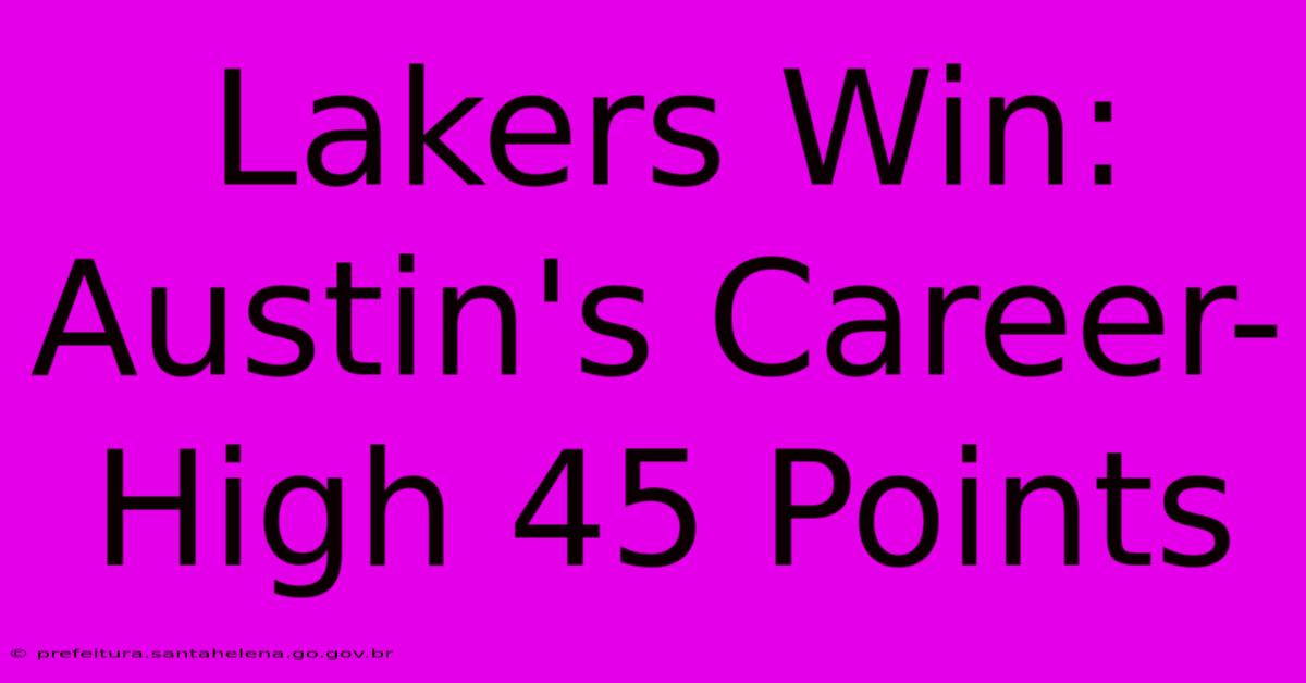 Lakers Win: Austin's Career-High 45 Points Lakers Win: Austin's Career-High 45 Points