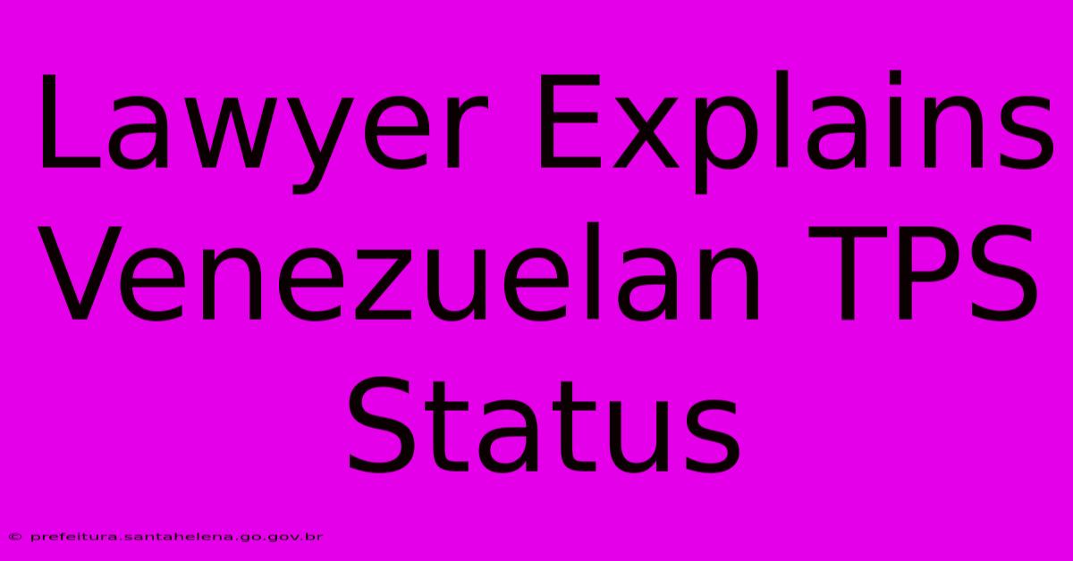 Lawyer Explains Venezuelan TPS Status