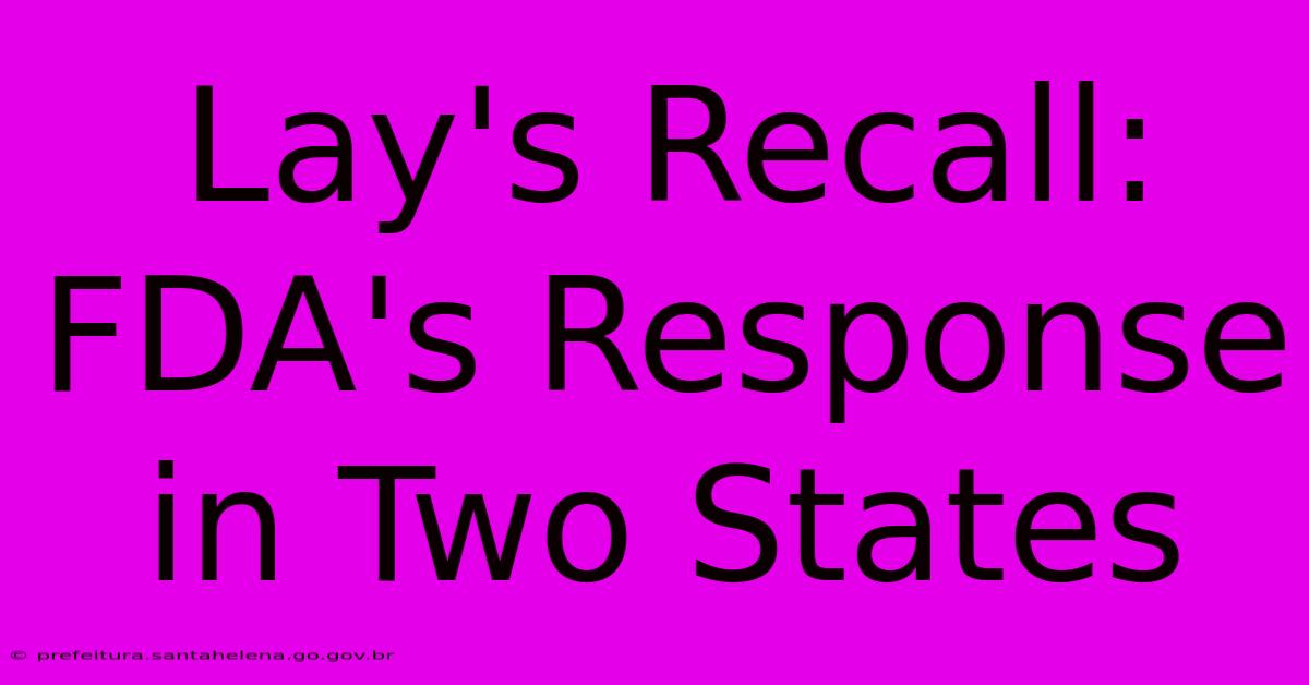 Lay's Recall: FDA's Response In Two States