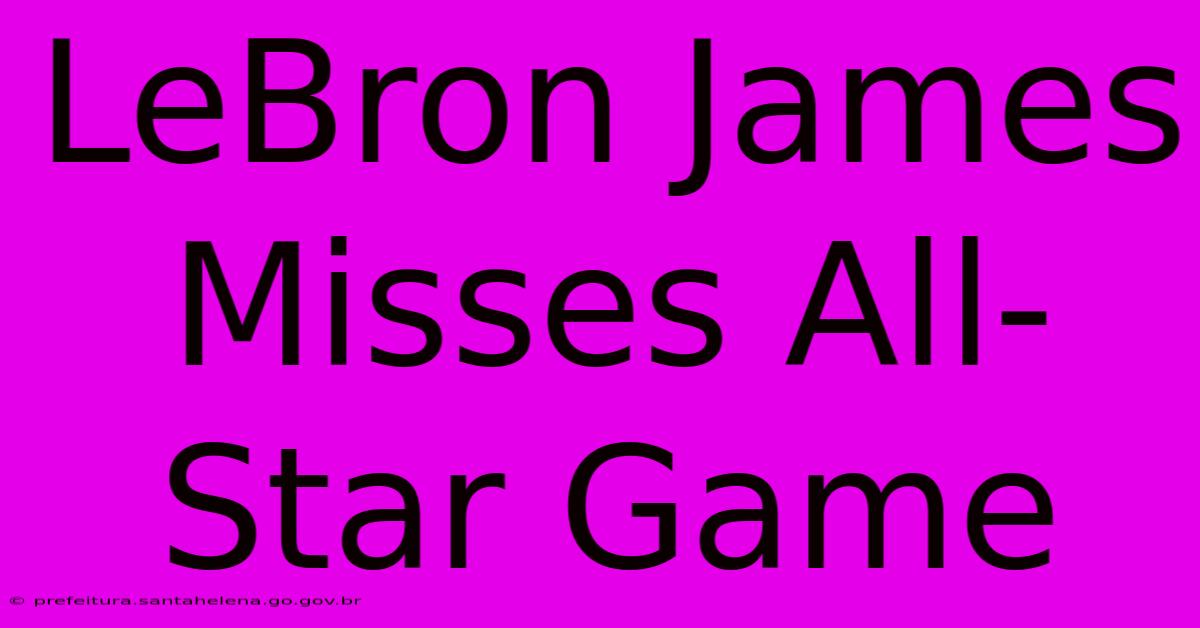 LeBron James Misses All-Star Game LeBron James Misses All-Star Game