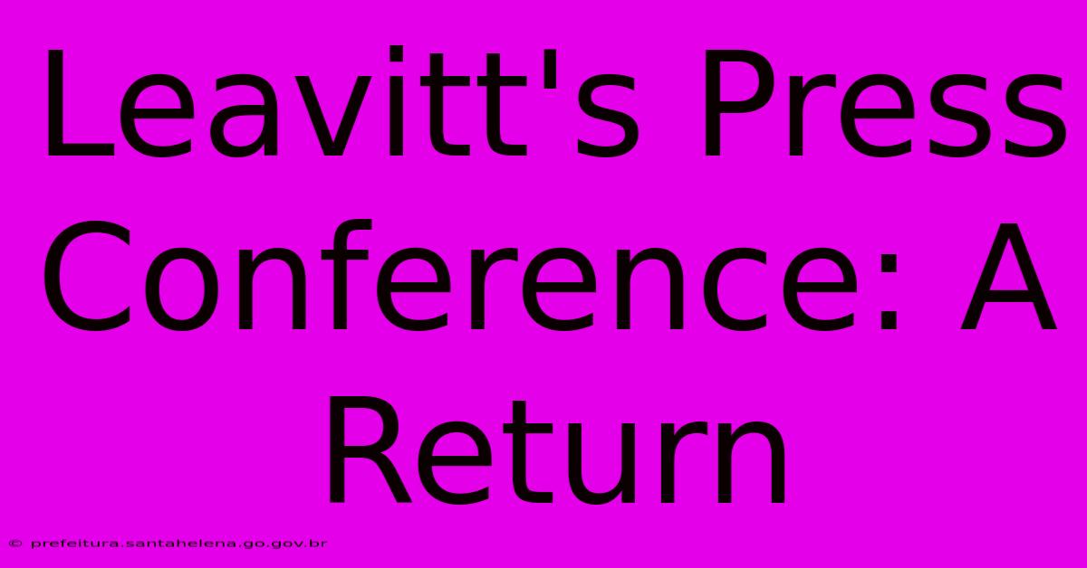 Leavitt's Press Conference: A Return