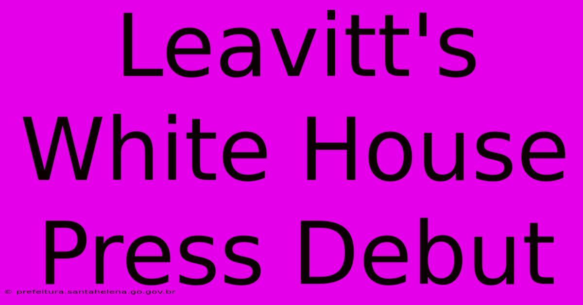 Leavitt's White House Press Debut