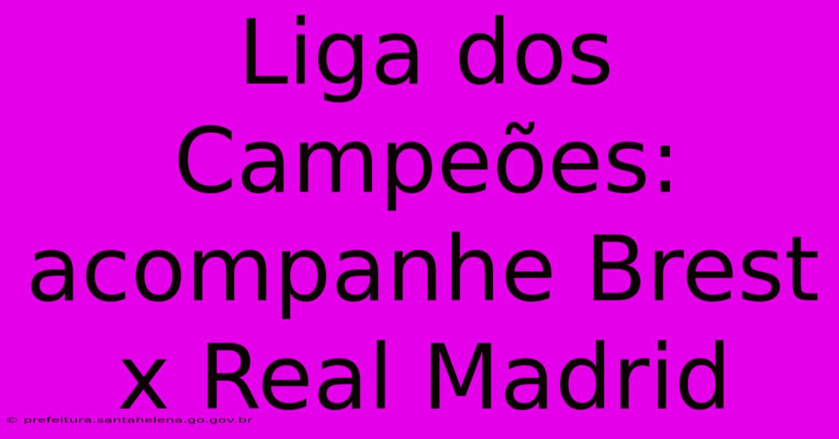 Liga Dos Campeões: Acompanhe Brest X Real Madrid