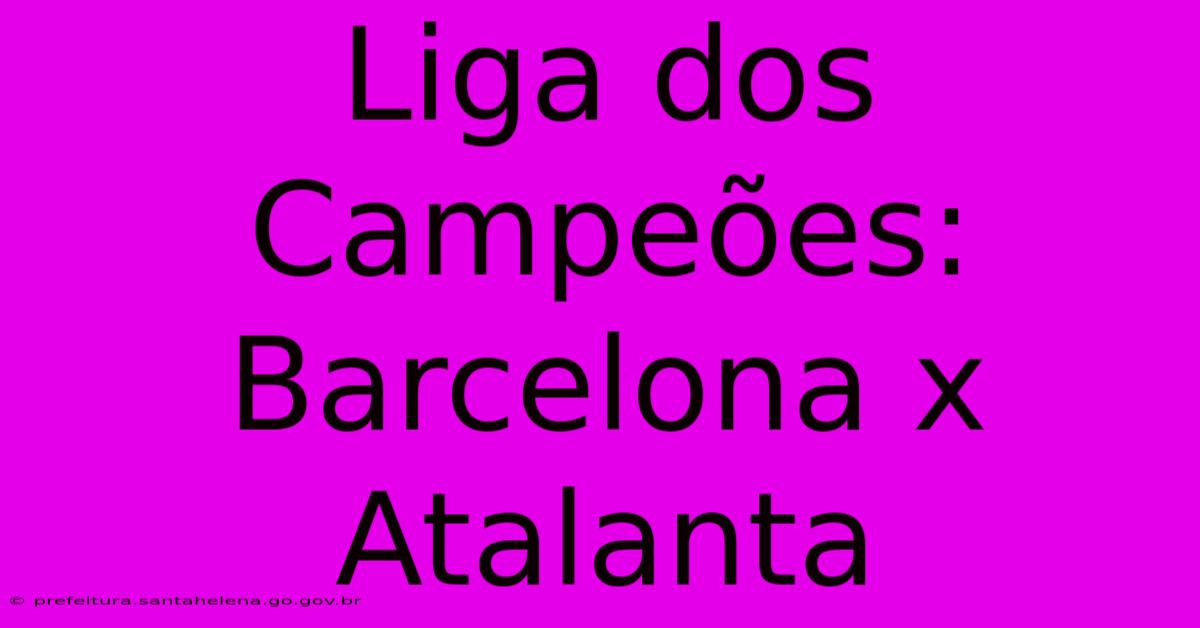 Liga Dos Campeões: Barcelona X Atalanta