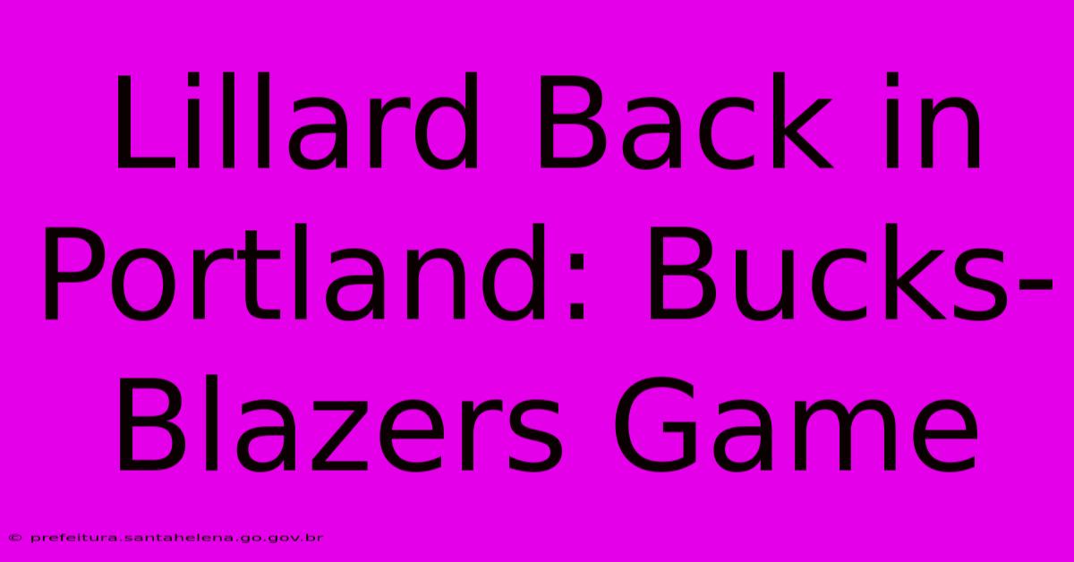 Lillard Back In Portland: Bucks-Blazers Game