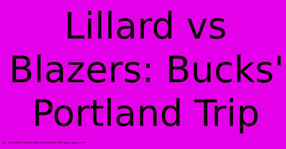 Lillard Vs Blazers: Bucks' Portland Trip